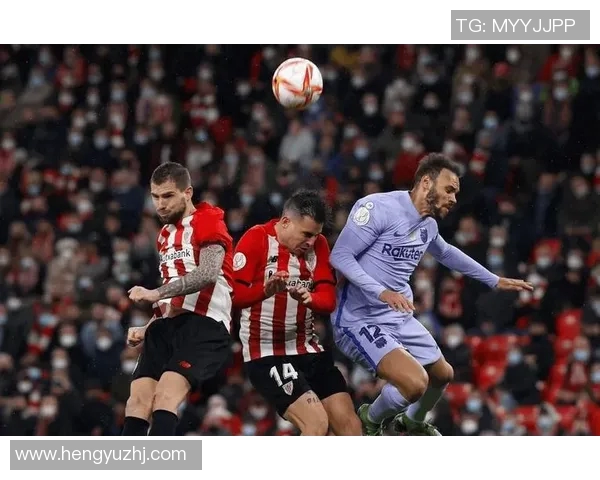 毕尔巴勒迎战西班牙人争夺西甲积分榜关键战役的胜利与荣耀